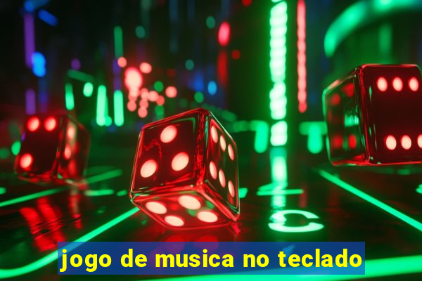 jogo de musica no teclado